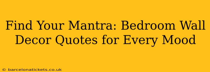 Find Your Mantra: Bedroom Wall Decor Quotes for Every Mood