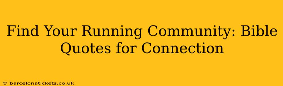 Find Your Running Community: Bible Quotes for Connection