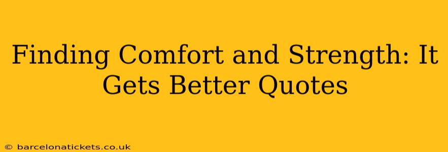 Finding Comfort and Strength: It Gets Better Quotes