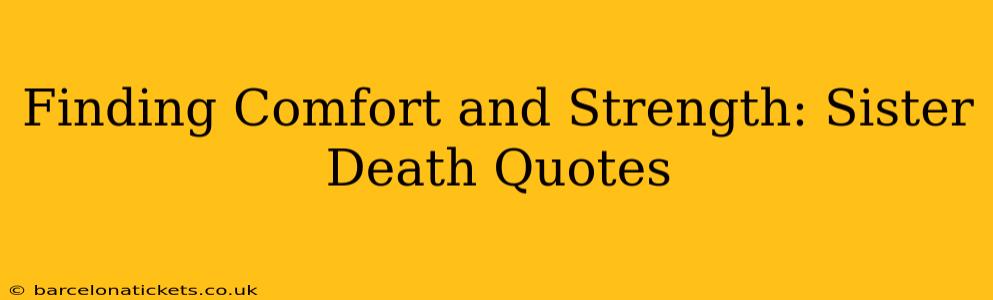 Finding Comfort and Strength: Sister Death Quotes