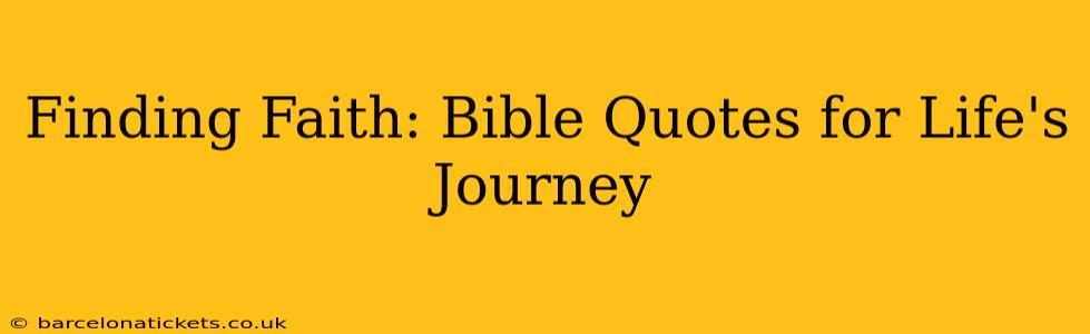 Finding Faith: Bible Quotes for Life's Journey