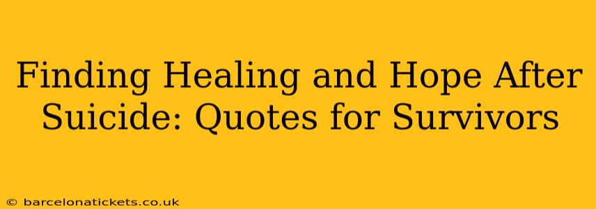 Finding Healing and Hope After Suicide: Quotes for Survivors