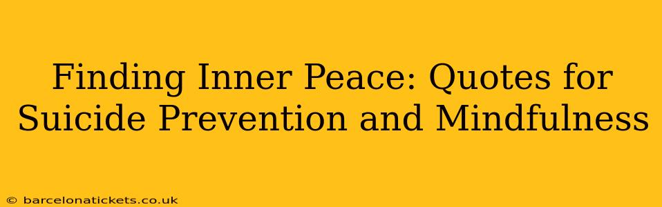 Finding Inner Peace: Quotes for Suicide Prevention and Mindfulness