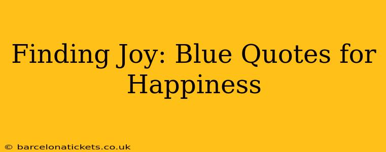 Finding Joy: Blue Quotes for Happiness