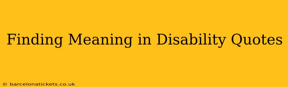 Finding Meaning in Disability Quotes