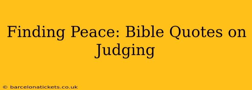 Finding Peace: Bible Quotes on Judging