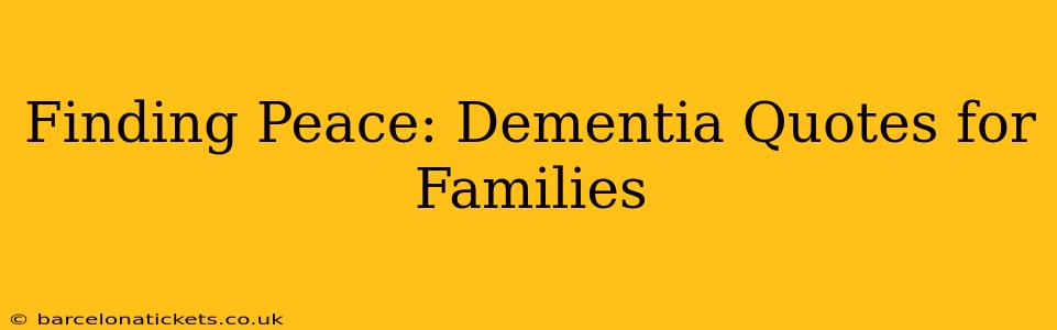 Finding Peace: Dementia Quotes for Families