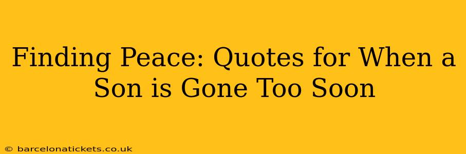 Finding Peace: Quotes for When a Son is Gone Too Soon