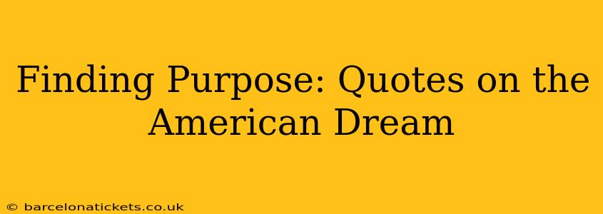 Finding Purpose: Quotes on the American Dream