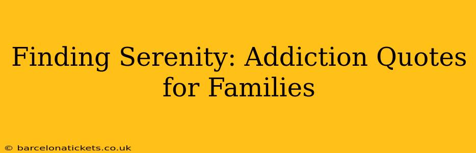 Finding Serenity: Addiction Quotes for Families