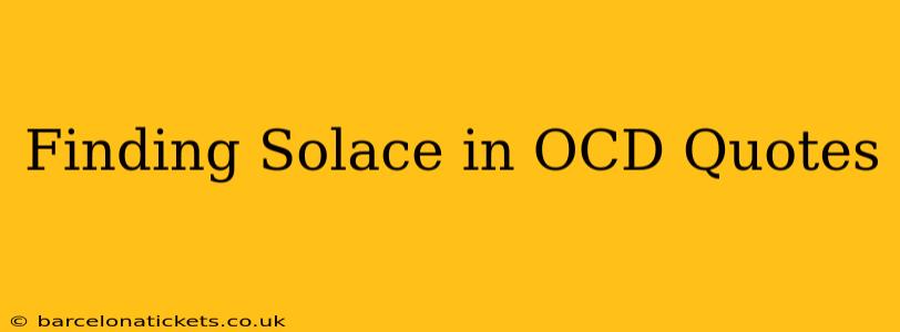 Finding Solace in OCD Quotes