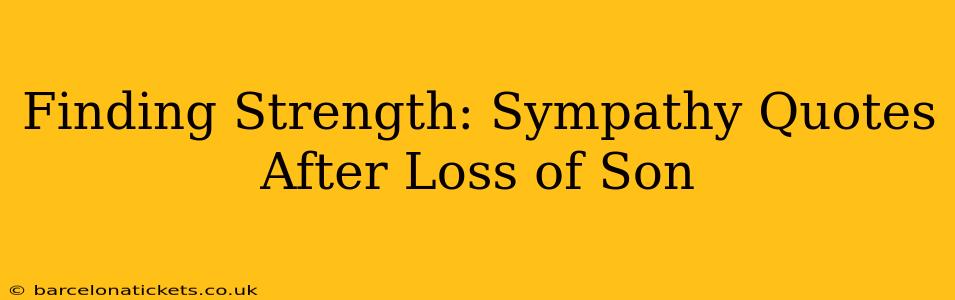 Finding Strength: Sympathy Quotes After Loss of Son