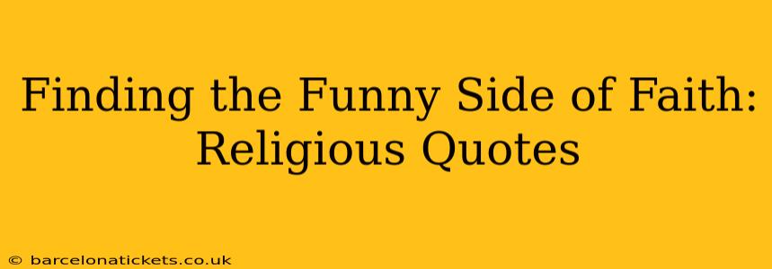 Finding the Funny Side of Faith: Religious Quotes