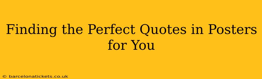 Finding the Perfect Quotes in Posters for You