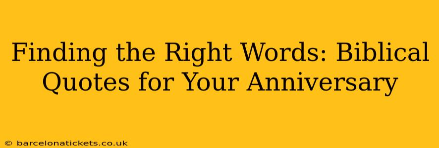 Finding the Right Words: Biblical Quotes for Your Anniversary