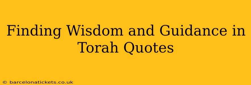 Finding Wisdom and Guidance in Torah Quotes