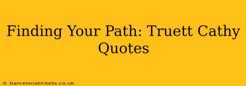 Finding Your Path: Truett Cathy Quotes