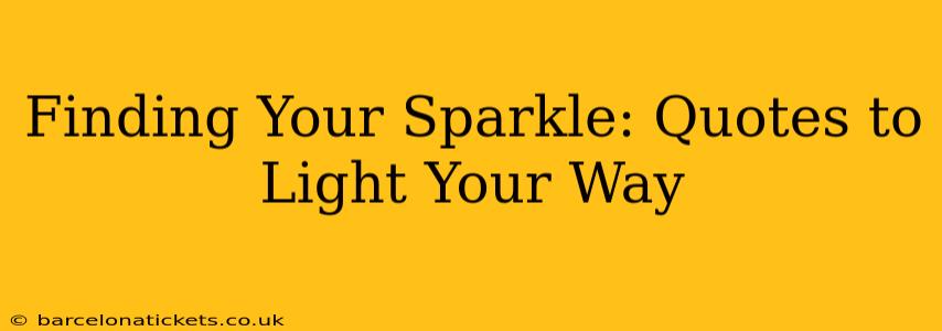 Finding Your Sparkle: Quotes to Light Your Way