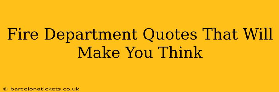 Fire Department Quotes That Will Make You Think