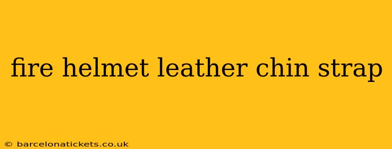 fire helmet leather chin strap