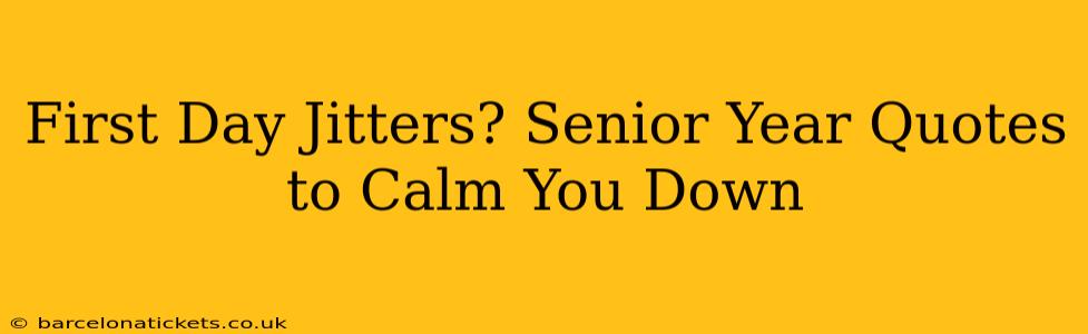 First Day Jitters? Senior Year Quotes to Calm You Down