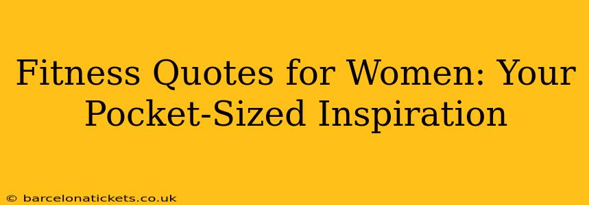 Fitness Quotes for Women: Your Pocket-Sized Inspiration