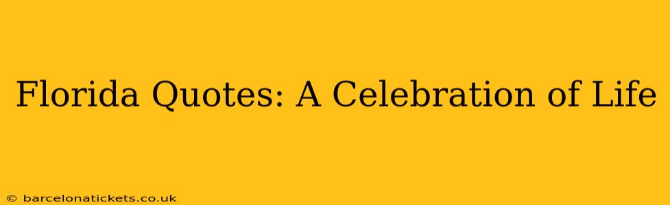 Florida Quotes: A Celebration of Life