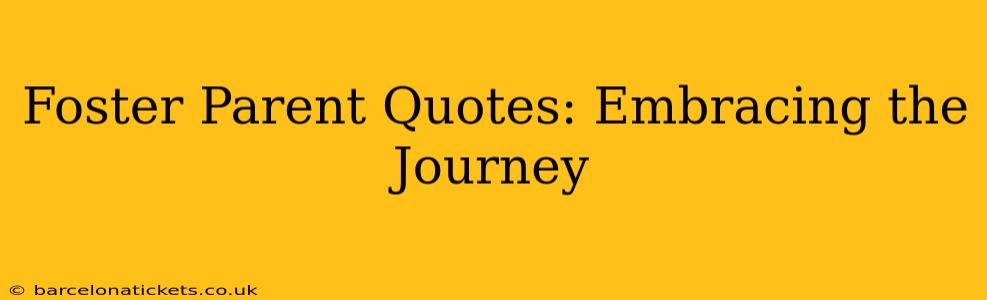 Foster Parent Quotes: Embracing the Journey