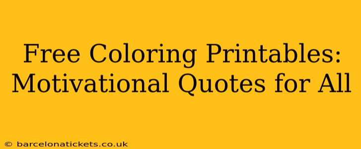 Free Coloring Printables: Motivational Quotes for All