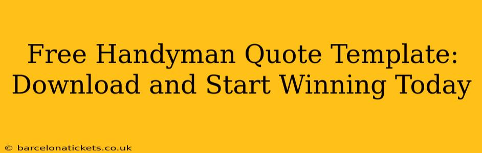 Free Handyman Quote Template: Download and Start Winning Today