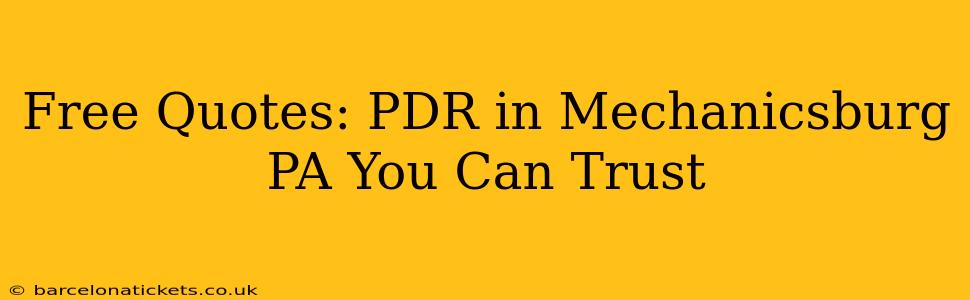 Free Quotes: PDR in Mechanicsburg PA You Can Trust