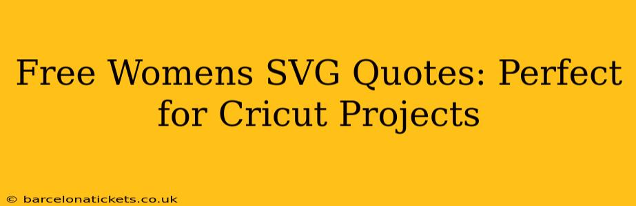 Free Womens SVG Quotes: Perfect for Cricut Projects