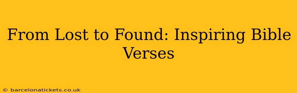 From Lost to Found: Inspiring Bible Verses