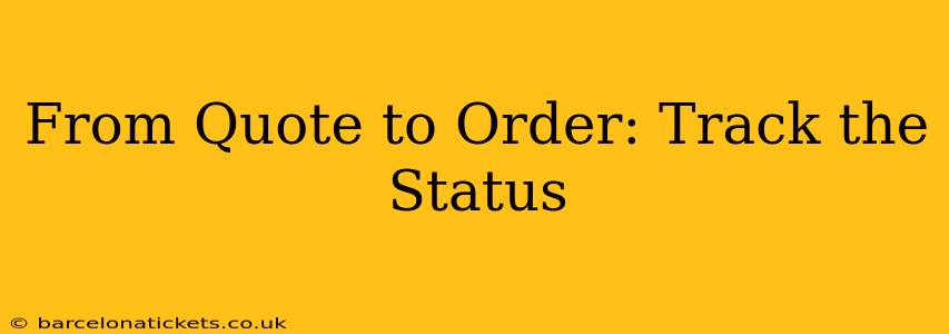 From Quote to Order: Track the Status