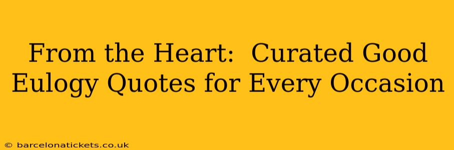 From the Heart:  Curated Good Eulogy Quotes for Every Occasion