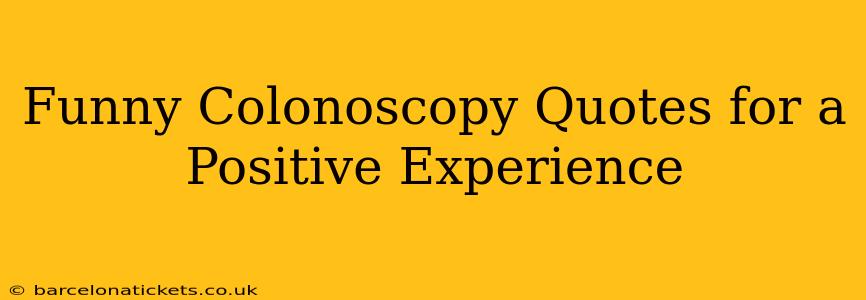 Funny Colonoscopy Quotes for a Positive Experience