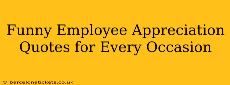 Funny Employee Appreciation Quotes for Every Occasion
