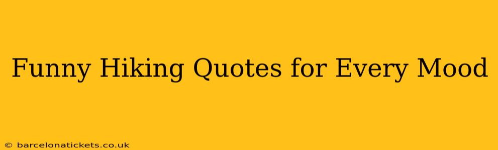 Funny Hiking Quotes for Every Mood