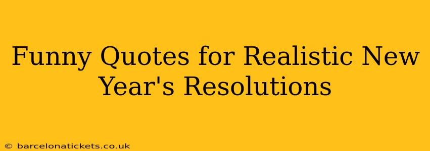 Funny Quotes for Realistic New Year's Resolutions