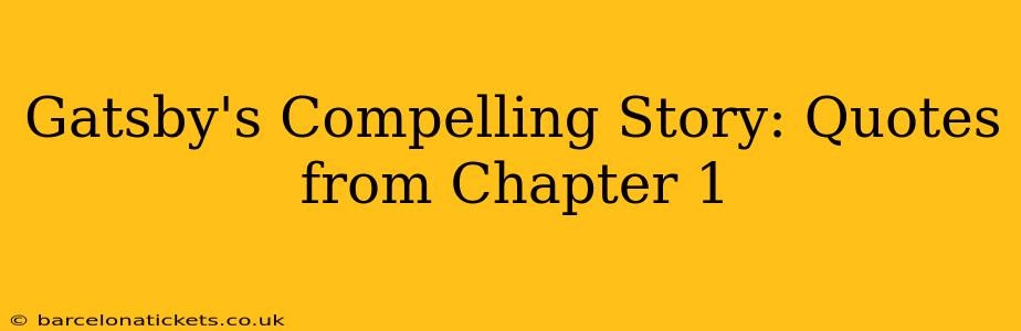 Gatsby's Compelling Story: Quotes from Chapter 1