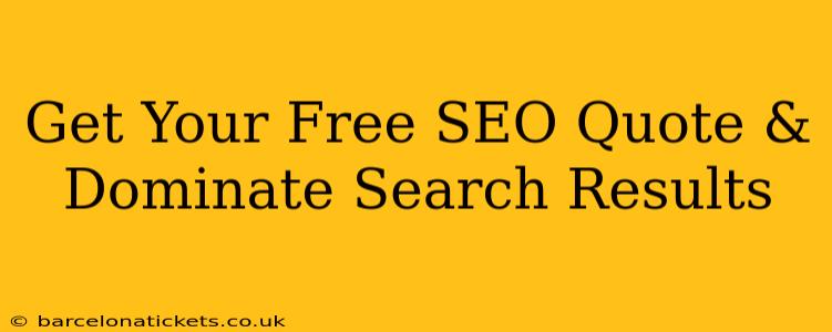 Get Your Free SEO Quote & Dominate Search Results