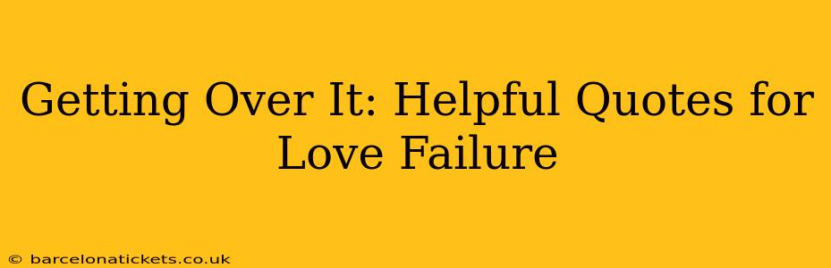 Getting Over It: Helpful Quotes for Love Failure