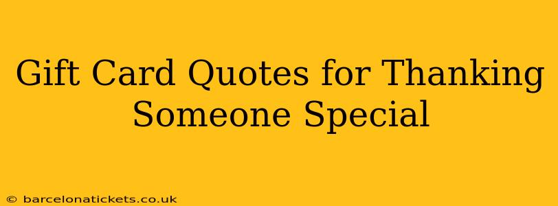 Gift Card Quotes for Thanking Someone Special