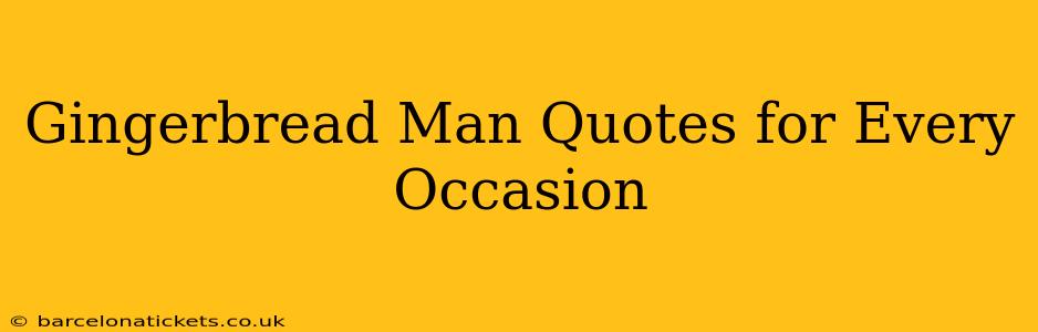 Gingerbread Man Quotes for Every Occasion