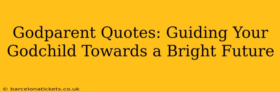 Godparent Quotes: Guiding Your Godchild Towards a Bright Future