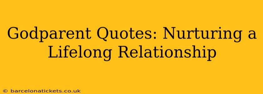 Godparent Quotes: Nurturing a Lifelong Relationship