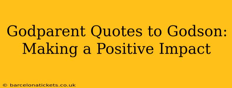 Godparent Quotes to Godson: Making a Positive Impact