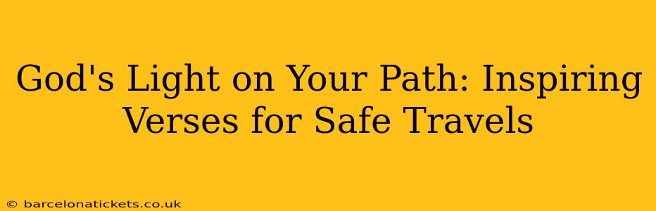 God's Light on Your Path: Inspiring Verses for Safe Travels
