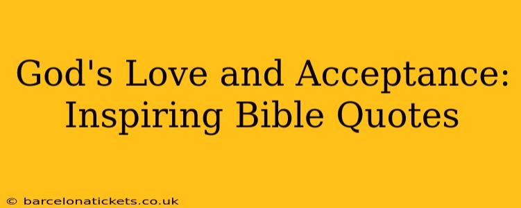 God's Love and Acceptance: Inspiring Bible Quotes