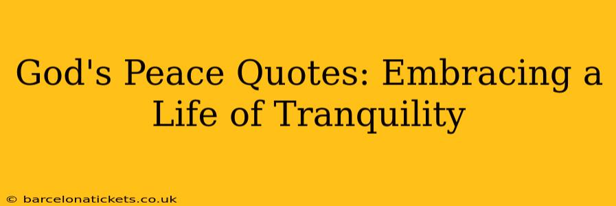 God's Peace Quotes: Embracing a Life of Tranquility
